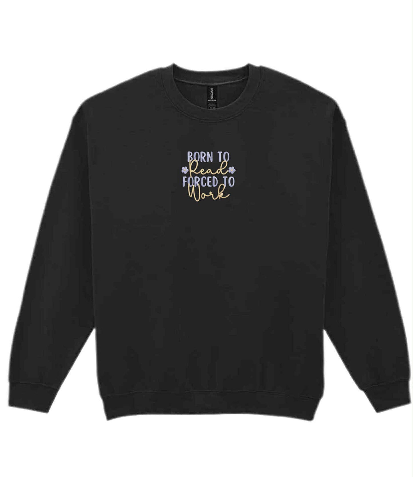 Born To Read Forced To Work Sweatshirt