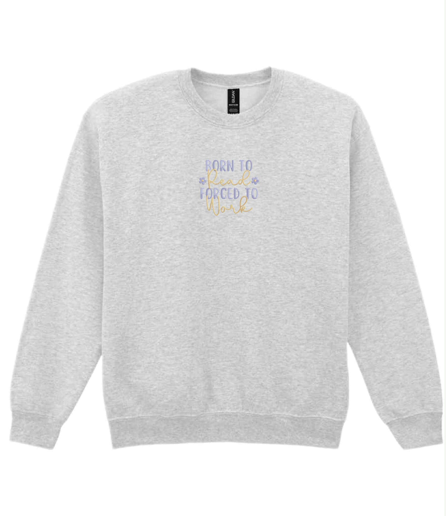 Born To Read Forced To Work Sweatshirt